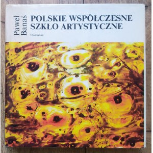 Banaś Paweł - Polish contemporary art glass