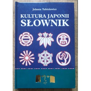 [Japonia] Tubielewicz Jolanta • Kultura Japonii. Słownik