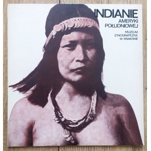 Indianie Ameryki Południowej. Katalog wystawy