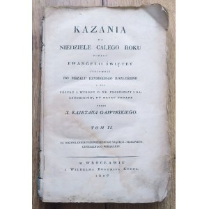 Gawinski Kajetan • Kazania na niedziele całego roku podług Ewangelii Świętey stosownie do mszału rzymskiego rozłożone tom II