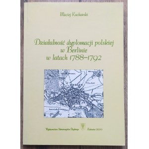 Kucharski Maciej • Działalność dyplomacji polskiej w Berlinie w latach 1788-1792