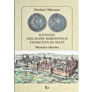 D. Marzęta, Katalog korunovačních klenotů Zikmunda III. Olkusz Mint, Lublin 2021