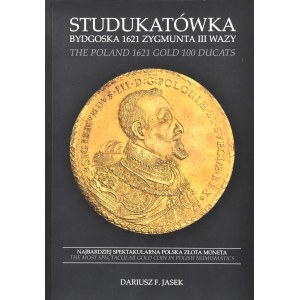 D. Jasek, Studukatówka bydgoska 1621 Zygmunt III Vasa, 1st edition, Krakow 2018