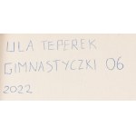 Urszula Teperek (ur. 1985, Warszawa), Gimnastyczki 06, 2022