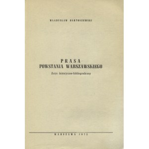 BARTOSZEWSKI, Władysław - Prasa powstania warszawskiego : zarys historyczno-bibliograficzny. Warszawa 1972, b...