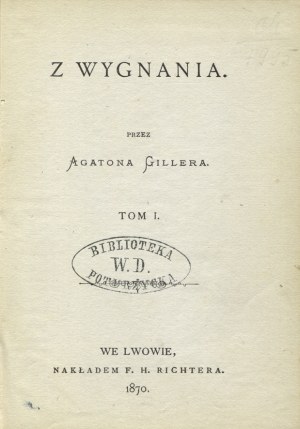 GILLER, Agaton - Z wygnania. T. 1. Lwów 1870, F. H. Richter. 16 cm, s. [8], 234, [1] ; opr. z epoki : pł...