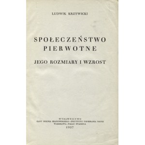 KRZYWICKI, Ludwik - Społeczeństwo pierwotne : jego rozmiary i wzrost. Warschau 1937, Kasa im...