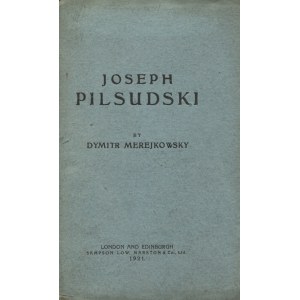 MEREŻKOWSKI, Dmitrij - Joseph Pilsudski / by Dymitr Merejkowsky ; translanted from the Russiian by Harriet E...