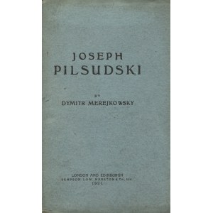 MEREZKOVSKY, Dmitry - Joseph Pilsudski / by Dmitry Merejkovsky ; translanted from the Russians by Harriet E....