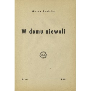 OBERTYŃSKA, Beata - W domu niewoli / Marta Rudzka. Rzym 1946, Oddział Kultury i Prasy 2 Korpusu A. P. 24 cm...