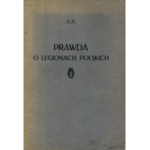 SZPOTAÑSKI, Tadeusz - The truth about the Polish legions / E. K.; transl. from franc. [Zürich] 1915, Wydawnictwo S...