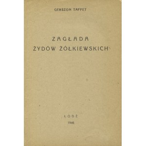 TAFFET, Gerszon - Zagłada Żydów żółkiewskich. Łódź 1946, Centralna Żydowska Komisja Historyczna. 20 cm, s...