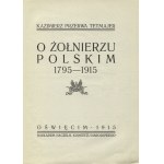 TETMAJER, Kazimierz Przerwa - Über den polnischen Soldaten, 1795-1915. Oświęcim 1915, Naczelny Komitet Narodowy. 20 cm...