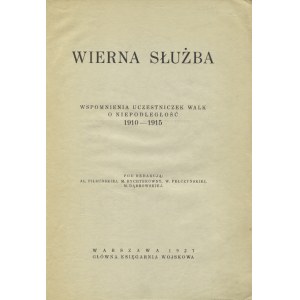 WIERNA służba : wspomnienia uczestniczek walk o niepodległość 1910-1915 / pod red. Al. Piłsudskiej [et al.]...