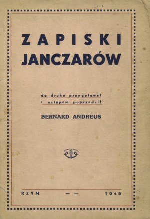 ZAPISKI janczarów / do druku przygotował i wstępem poprzedził Bernard Andreus. Rzym 1945, b. wyd. 20 cm, s 56...