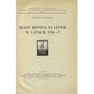 ŻYTKOWICZ, Leonid - Rządy Repnina na Litwie w latach 1794-7. Wilno 1938, nakł...