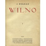 BUŁHAK, Jan - Wilno. [Cz.] 1 / J. Bułhak. Wilno ; Warszawa 1924, Wydawnictwo J. Mortkowicza, nakł...