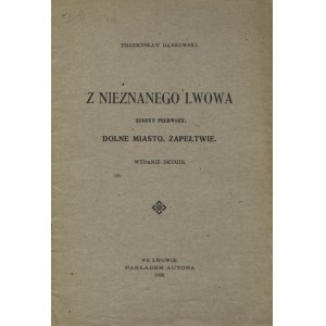 DĄBKOWSKI, Przemysław - Aus einem unbekannten Lviv. Z. 1, Dolne miasto : Zapełtwie. 2. Auflage Lviv 1923, herausgegeben vom Autor...