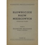 KOZIEROWSKI, Stanisław - Słowniczek nazw miejscowych (niemiecko-polski). Z. 1, Pomorze Zachodnie. Z. 2...