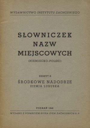 KOZIEROWSKI, Stanisław - Słowniczek nazw miejscowych (niemiecko-polski). Z. 1, Pomorze Zachodnie. Z. 2...