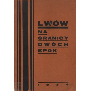 LWÓW na granicy dwóch epok. Lwów 1934, Tadeusz Fabiański. 22 cm, s. 64, ilustr. całostr...