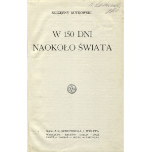 RUTKOWSKI, Szczęsny - In 150 days around the world. Warsaw [1929], Gebethner and Wolff. 17 cm, p. 140 ; pp. binding.