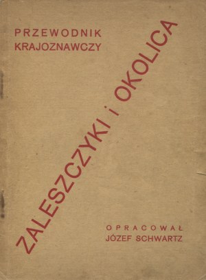 SCHWARTZ, Józef - Zaleszczyki i okolica : przewodnik krajoznawczy / oprac. ... Tarnopol 1931...