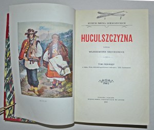ŠUHEVIČ, Volodimir - Huculszczyzna. T. 1-4 / napisał Włodzimierz Szuchiewicz. Lwów 1902-1910, Muzeum im...