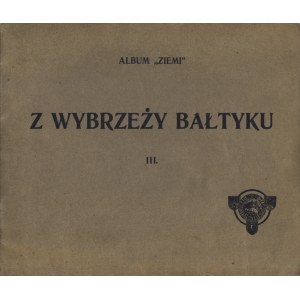 Z WYBRZEŻY Bałtyku. Warsaw [1913], Polish Landscape Society. 21x25 cm, p. [2], p. t...