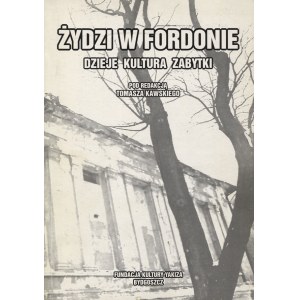 Jews in Fordon : history, culture, monuments : a collection of studies / edited by Tomasz Kawski. Bydgoszcz 2008...