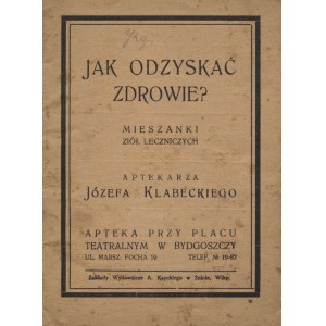 KLABECKI, Józef - How to regain health? : blends of medicinal herbs by apothecary Józef Klabecki. B. m..