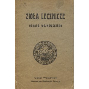 WOJNOWSKI, Oskar - Zioła lecznicze Oskara Wojnowskiego. Warsaw [1930], b. publ. 18 cm, pp. 22, [1]....