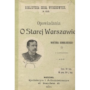 GOMULICKI, Wiktor - Opowiadania o starej Warszawie. Warszawa 1900, b. wyd. 18 cm, s. 175, k. tabl...