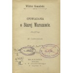 GOMULICKI, Wiktor - Opowiadania o starej Warszawie. Warszawa 1900, b. wyd. 18 cm, s. 175, k. tabl...