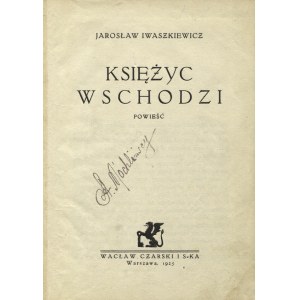 IWASZKIEWICZ, Jarosław - Księżyc wschodzi : powieść. Warszawa 1925, Wacław Czarski i S-ka. 19 cm, s. 292 ...
