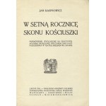 KASPROWICZ, Jan - W setną rocznicę skonu [!] Kościuszki : przemówienie, wygłoszone na uroczystej akademii...