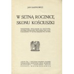 KASPROWICZ, Jan - On the 100th anniversary of Kosciuszko's skon [!] : speech, delivered at a solemn academy....