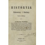 KRAIŃSKI, Wincenty - Historyja literatury i oświaty narodu polskiego. Wrocław 1867, nakł. własnym wydawcy...