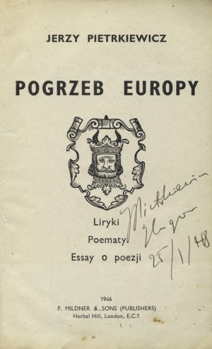 PIETRKIEWICZ, Jerzy - Funeral of Europe : lyric, poems, essay on poetry. London 1946, F. Mildner & Sons. 21 cm...