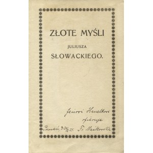 [SŁOWACKI, Juliusz] Złote myśli Juliusza Słowackiego / [zebrał] Józef Makłowicz. Kołomyja 1911...