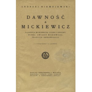 NIEMOJEWSKI, Andrzej - Dawność a Mickiewicz : Philozofja Mickiewicza. Zahlen und Stunden. Spektral...