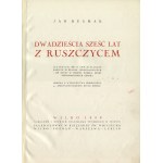 BUŁHAK, Jan - Dwadzieścia sześć lat z Ruszczycem. Wilno 1939, Stanisław Turski. 31 cm, s. 281, [5], k. tabl...