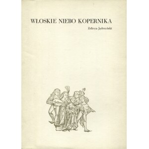 JĘDRZYŃSKI, Zefiryn - Włoskie niebo Kopernika. Toruń 1980, Towarzystwo Bibliofilów im. J. Lelewela. 24 cm, s...