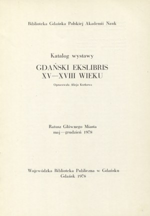 KURKOWA, Alicja - Gdański ekslibris XV-XVIII wieku : katalog wystawy, Ratusz Głównego Miasta...