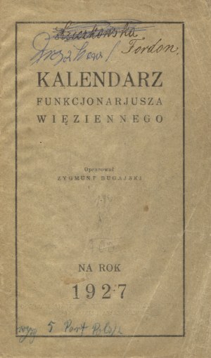 KALENDARZ Funkcjonarjusza Więziennego na Rok 1927 / oprac. Zygmunt Bugajski. [Warszawa], b. wyd. 17 cm, s...