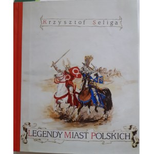 SELIGA Krzysztof - LEGENDY POLSKÝCH MEST 1. vydanie