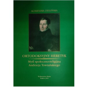 [MICKIEWICZ] ZIELIŃSKA Agnieszka - ORTODOXY HERETIC Sociálno-náboženské myslenie Andrzeja Towiańského