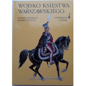 MORAWSKI Ryszard - WOJSKO KSIĘSTWA WARSZAWSKIEGO GENERALIZACJA I SZTABY