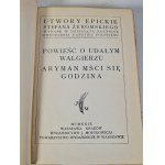 ŻEROMSKI Stefan - POWIEŚĆ O UDAŁYM WALGIERZU ARYMAN MECI SIĘ GODZINA PROMIEŃ Wydawnictwo J.Mortkowicza 1929