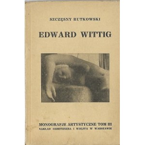 RUTKOWSKI Szczęsny - EDWARD WITTING [KÜNSTLERISCHE MONOGRAPHIEN Band III].